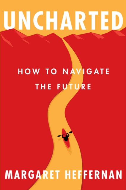 Uncharted: How to Navigate the Future