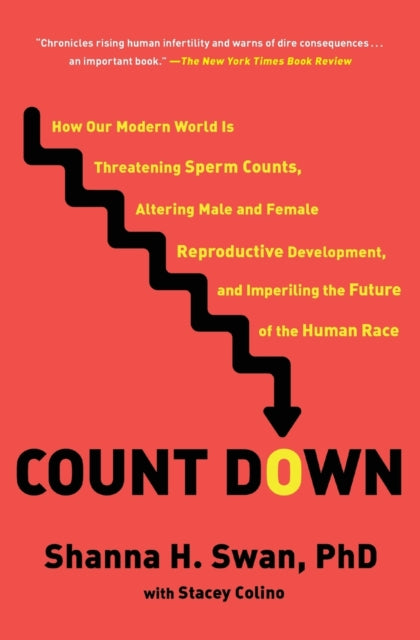 Count Down: How Our Modern World Is Threatening Sperm Counts, Altering Male and Female Reproductive Development, and Imperiling the Future of the Human Race