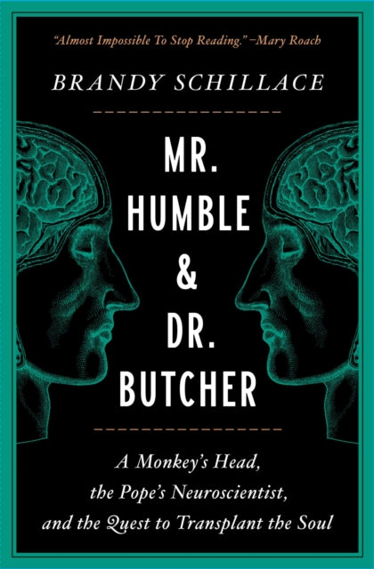 Mr. Humble and Dr. Butcher: A Monkey's Head, the Pope's Neuroscientist, and the Quest to Transplant the Soul