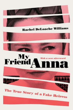 My Friend Anna: The True Story of a Fake Heiress