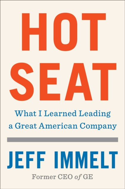 Hot Seat: What I Learned Leading a Great American Company