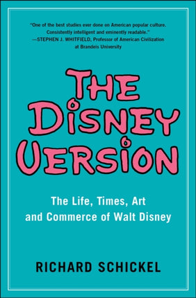 The Disney Version: The Life, Times, Art and Commerce of Walt Disney