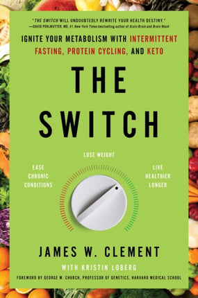 The Switch: Ignite Your Metabolism with Intermittent Fasting, Protein Cycling, and Keto