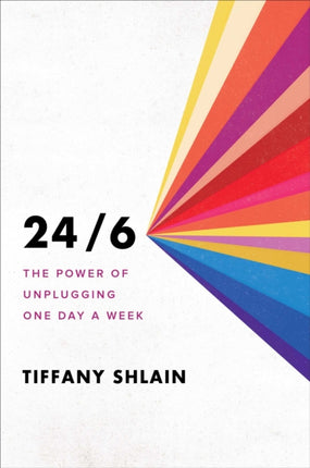 24/6: The Power of Unplugging One Day a Week