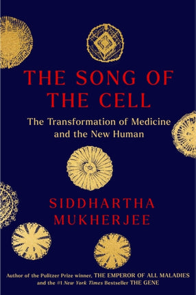 The Song of the Cell: An Exploration of Medicine and the New Human