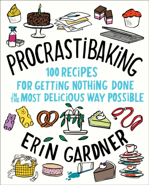 Procrastibaking 100 Recipes for Getting Nothing Done in the Most Delicious Way Possible