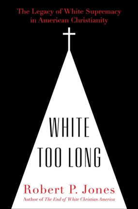 White Too Long: The Legacy of White Supremacy in