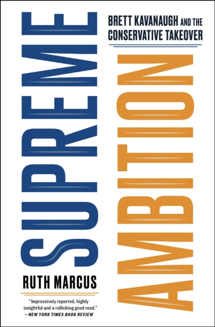 Supreme Ambition Brett Kavanaugh and the
