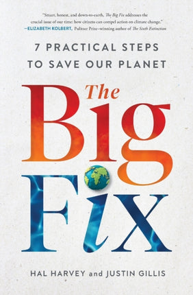 The Big Fix: Seven Practical Steps to Save Our Planet