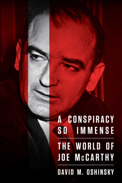 A Conspiracy So Immense: The World of Joe McCarthy