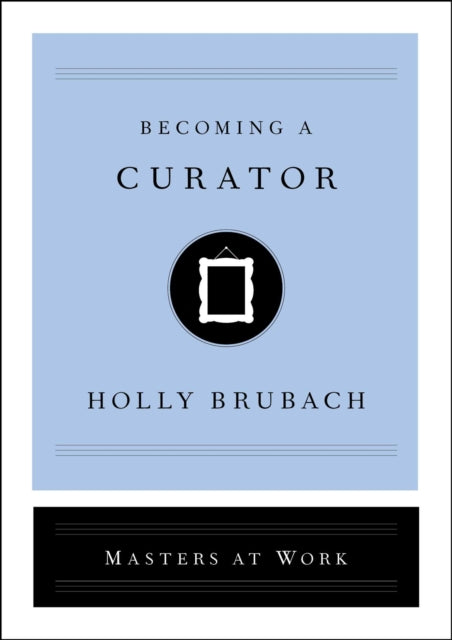 Becoming a Curator Masters at Work