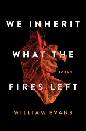 We Inherit What the Fires Left Poems