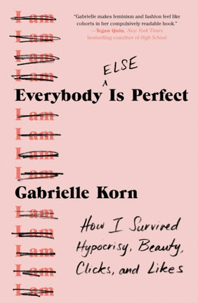 Everybody (Else) Is Perfect: How I Survived Hypocrisy, Beauty, Clicks, and Likes