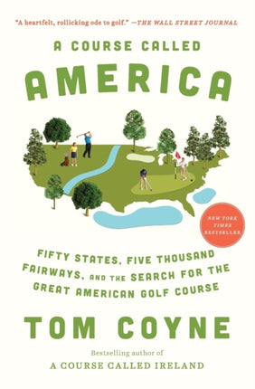 A Course Called America: Fifty States, Five Thousand Fairways, and the Search for the Great American Golf Course