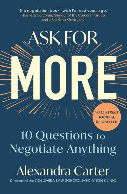 Ask for More: 10 Questions to Negotiate Anything