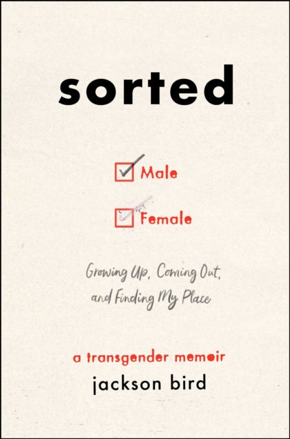 Sorted: Growing Up, Coming Out, and Finding My Place (A Transgender Memoir)