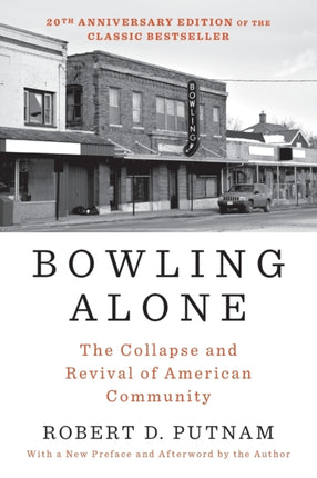 Bowling Alone: The Collapse and Revival of American Community