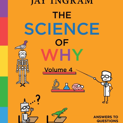 The Science of Why, Volume 4: Answers to Questions about Science Facts, Fables, and Phenomena