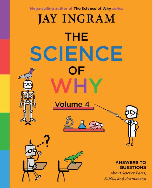 The Science of Why, Volume 4: Answers to Questions about Science Facts, Fables, and Phenomena