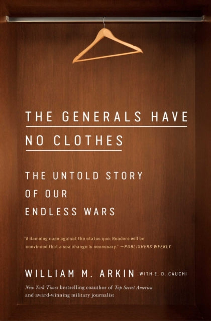 The Generals Have No Clothes: The Untold Story of Our Endless Wars