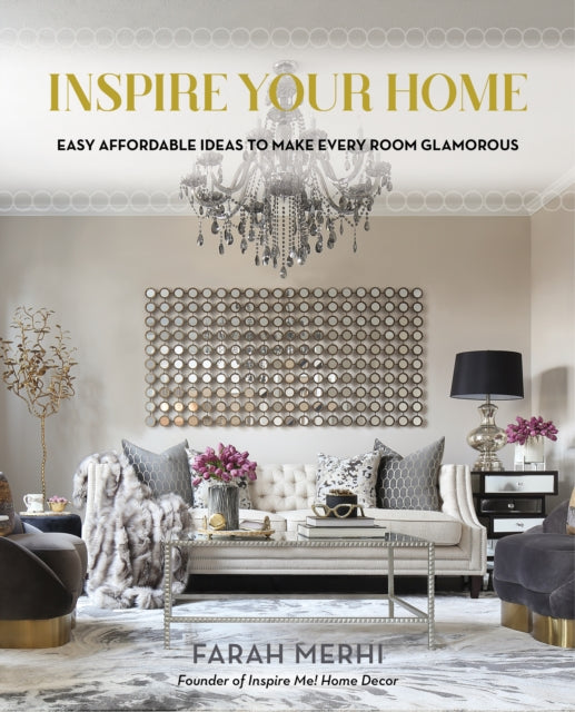 Inspire Your Home: Easy Affordable Ideas to Make Every Room Glamorous