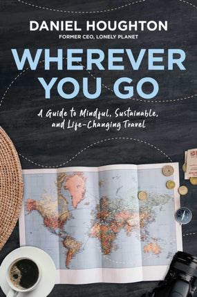 Wherever You Go A Guide to Mindful Sustainable