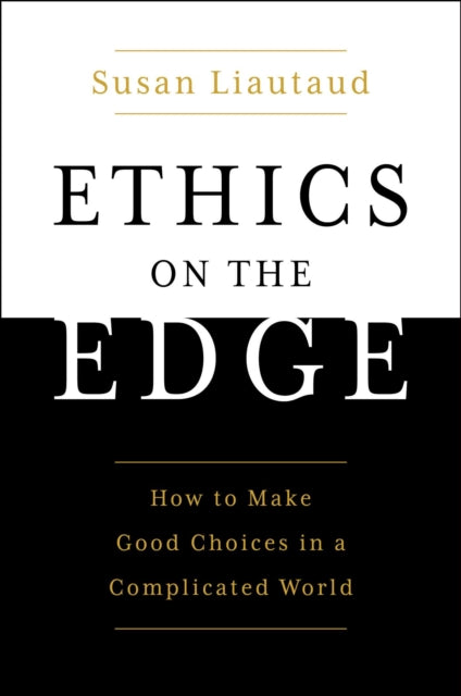 The Power of Ethics: How to Make Good Choices in a Complicated World