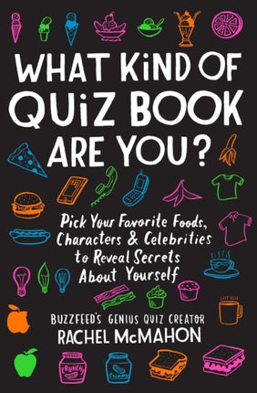 What Kind of Quiz Book Are You?: Pick Your Favorite Foods, Characters, and Celebrities to Reveal Secrets about Yourself