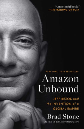 Amazon Unbound: Jeff Bezos and the Invention of a Global Empire