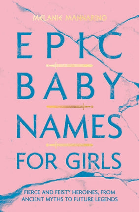 Epic Baby Names for Girls Fierce and Feisty Heroines from Ancient Myths to Modern Legends