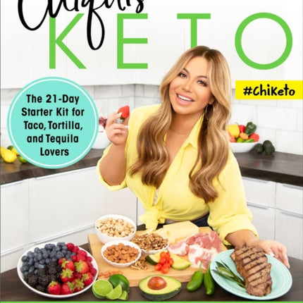 Chiquis Keto: The 21-Day Starter Kit for Taco, Tortilla, and Tequila Lovers