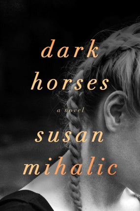 Dark Horses A Novel