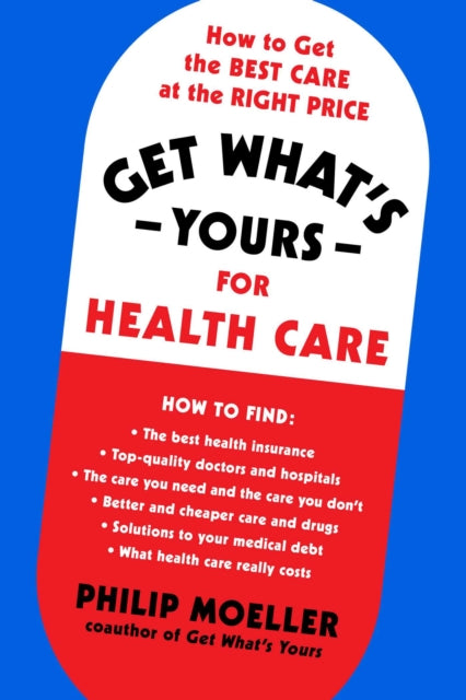 Get What's Yours for Health Care: How to Get the Best Care at the Right Price