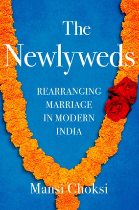 The Newlyweds: Rearranging Marriage in Modern India