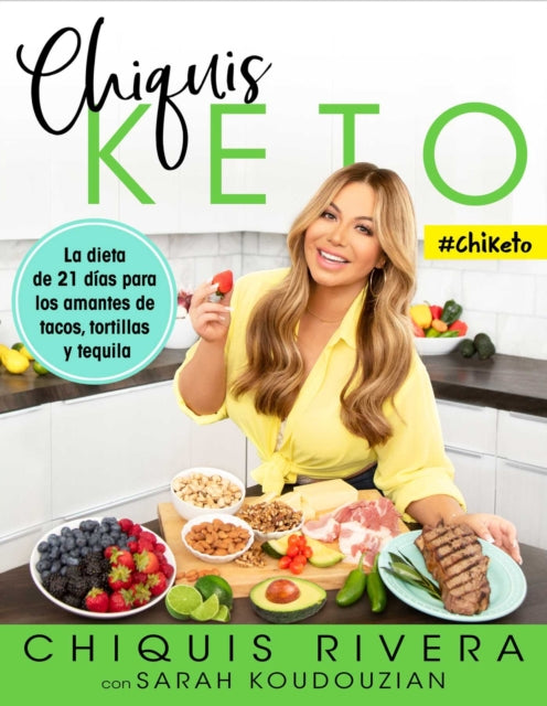 Chiquis Keto (Spanish Edition): La Dieta de 21 Días Para Los Amantes de Tacos, Tortillas Y Tequila