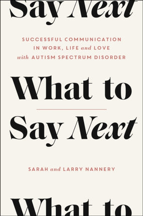 What to Say Next: Successful Communication in Work, Life, and Love—with Autism Spectrum Disorder