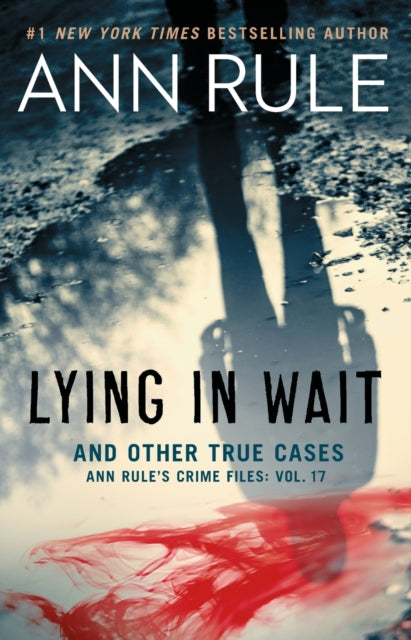 Lying in Wait: Ann Rule's Crime Files: Vol.17