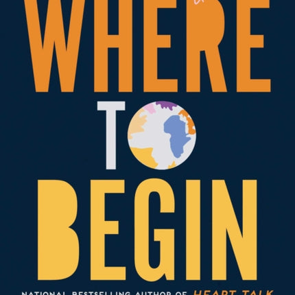 Where to Begin: A Small Book about Your Power to Create Big Change in Our Crazy World