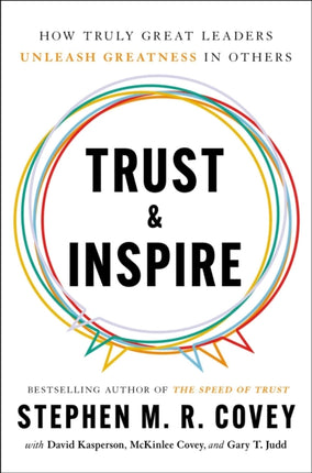 Trust and Inspire: How Truly Great Leaders Unleash Greatness in Other