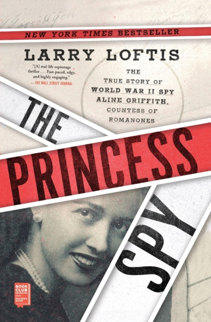 The Princess Spy: The True Story of World War II Spy Aline Griffith, Countess of Romanones