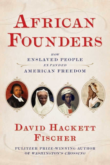 African Founders: How Enslaved People Expanded American Ideals