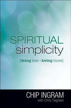 Spiritual Simplicity: Doing Less, Loving More