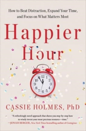 Happier Hour: How to Beat Distraction, Expand