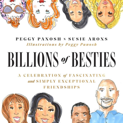 Billions of Besties: A Celebration of Fascinating and Simply Exceptional Friendships