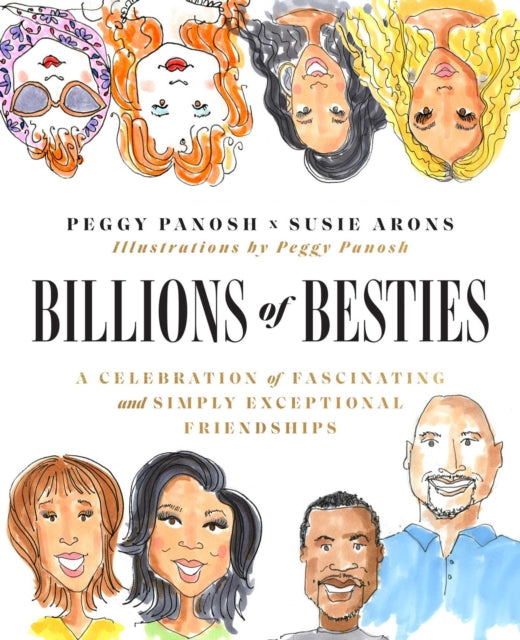 Billions of Besties: A Celebration of Fascinating and Simply Exceptional Friendships