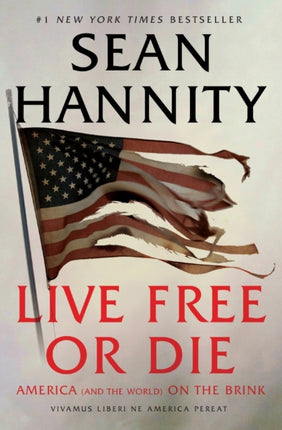 Live Free or Die: America (and the World) on the