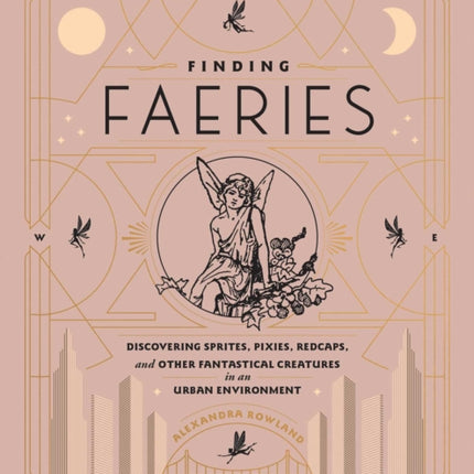 Finding Faeries Discovering Sprites Pixies Redcaps and Other Fantastical Creatures in an Urban Environment