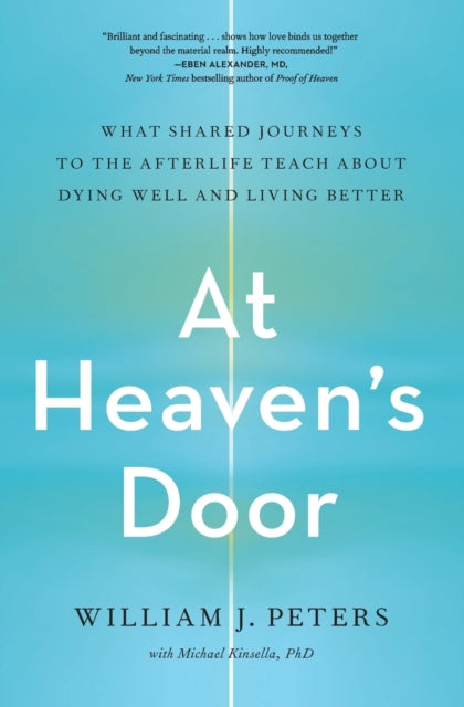 At Heaven's Door: What Shared Journeys to the Afterlife Teach About Dying Well and Living Better