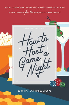 How to Host a Game Night What to Serve Who to Invite How to PlayStrategies for the Perfect Game Night