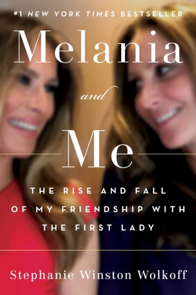Melania and Me: The Rise and Fall of My